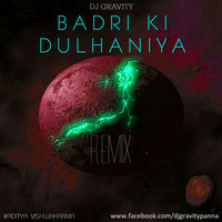Badri Ki Dulhaniya (Dance Mix) - DJ Gravity by Dj Gravity