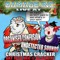 Damage Inc.,Organised Confusion - Undetected Sounds Christmas Cracker,Sat Dec 10th 2016 by Damage Inc.