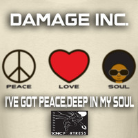 Damage Inc.,I've Got Peace,Deep In My Soul by Damage Inc.