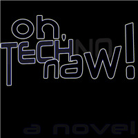 Oh, Tech Naw! by Brandon Patr!k