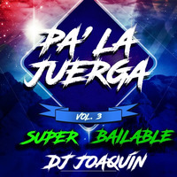 Pa´ La Juerga 3 (Super Bailable) - DJ Joaquín by DJ Joaquín