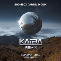 Boombox Cartel & QUIX  - Supernatural Ft. Anjulie (KAIBA Remix) by KAIBA