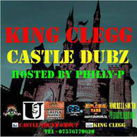 Castle Dubz Hosted By Philly-P by King Clegg
