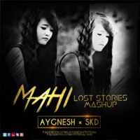 Mahi (Lost Stories Mashup) - AYGNESH × SKD by SHUBHAM KUMAR