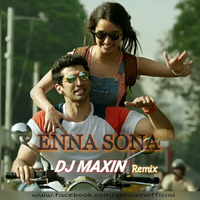 Enna Sona ( Ok Jaanu ) - DJ Maxin Remix. by DJ Maxin
