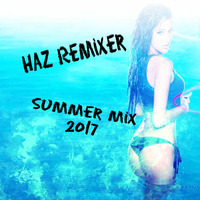 Haz Remixer - Summer Mix 2017 Vercion 01 by Dj Haz Remixer