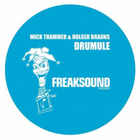 Mick Thammer & Holger Brauns - Drumule (Original Mix) by FREAKSOUND Records