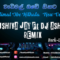 Wadimal Obe Hithata New Vertion Dj Kushiya Jay Ft Dj Asha Remix by Kushiya Jay Kegalle