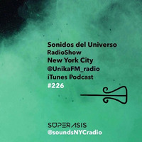 226.-SONIDOS DEL UNIVERSO Radioshow 226@Superasis NYC#10.02.2017 by Superasis Dj-Producer