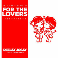 TheFeelGood Fixx_Strictly for the Lovers by Deejay Josay [TheFixxMaster]