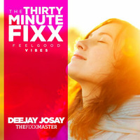 The30MinuteFixx_Feelgood Vibes II by Deejay Josay [TheFixxMaster]