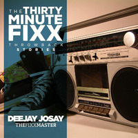 The30MinuteFixx_Throwback by Deejay Josay [TheFixxMaster]