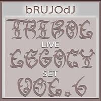 BRUJODJ-Tribal Legacy Vol.6 (Live Set) by AnaYo