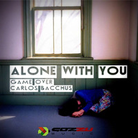 Game Over! - Alone With You (Carlos Bacchus Remix) Now Exclusive on Beatport september 30 by Gozzu Music