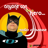 Any One Cant Be a Hero (Club Remix)Toño Gomezz  Out Now On Beatport!! by Gozzu Music