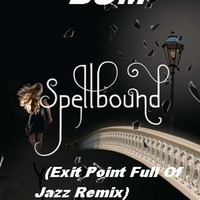 BSM - Spellbound (Exit Point Full Of Jazz Remix)(FREE 320) by Exit Point