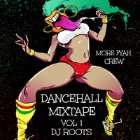 Dj Roots - More Fyah Crew Dancehall Mixtape. by DjRoots