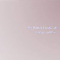My Heart Leaps Up demo instrumental by gotokenzi