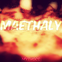 "Maethaly" by Mythocs by Mythocs