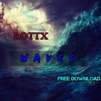 ROTTX - Waves (Original Mix)FREE DOWNLOAD by ROTTX
