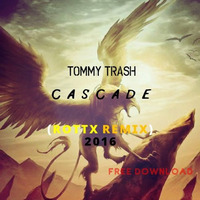 Tommy Trash - Cascade (ROTTX Remix) FREE DOWNLOAD by ROTTX
