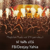 Magician Music Mega Mix VoL - 24 DJ Yahia 2016 [ Preview ] ساحر المزيكا ال24 by YahiaMusic