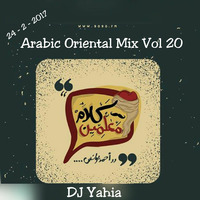 DJ Yahia - Arabic Oriental Mix - Radio 9090 - Vol 20 ( 24 - 2 - 2017 ) by YahiaMusic