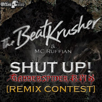 The BeatKrusher &amp; MC Ruffian - Shut Up! (Gabberspider RMX) by Gabberspider
