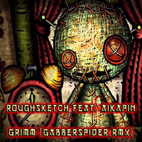 RoughSketch Feat. Aikapin - Grimm (Gabberspider RMX) by Gabberspider