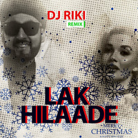 Lak Hilaade (Dj Riki Nairobi Remix) *** Merry Christmas 2K16 &amp; Welcome To 2K17 Happy New Year *** by Dj Riki Nairobi