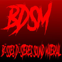 BöSSES DÜSTERES SOUND MATERIAL- BDSM Podcast @ 11 Dark.Dega by Treibklang