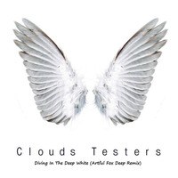 Clouds Testers - Diving In The Deep White (Artful Fox Deep Remix) by Artful Fox