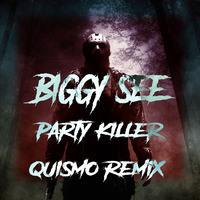 Biggy See - Party Killer (Quismo remix) by Quismo