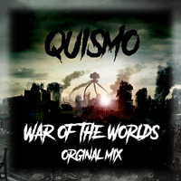 Quismo - War Of The Worlds (Orginal Mix) by Quismo