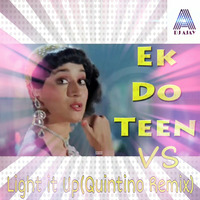 EK Do Teen VS Light it up(Quintino Remix)Mashup by AJAX CRUISE