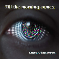 Till the morning comes by Enzo Gianforte