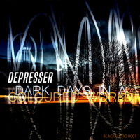 Depresser - Dark Days in a Coloured World by blackaud.io Recordings