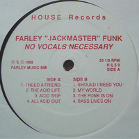 Farley &quot;Jackmaster&quot; Funk ‎– No Vocals Necessary LP Side A1 - I NEED A FRIEND by FROM THE ROOTS OF HOUSE MUSIC