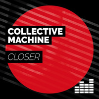 Collective Machine - Closer by Static Music