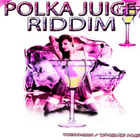 POLKA JUICE RIDDIM by TWIXYMILLIA_RID