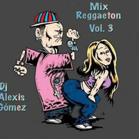 Mix Reggaeton Vol. 3 ( 20 uñas ) by Dj Alexis Gomez by DJ Alexis Gomez