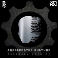 Accelerated Culture - Critical Node (Clip) OUT NOW! by Accelerated Culture