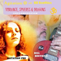 Vibrance, Spheres And Dragons - Bill Boethius with Agitation Phi by Bill Boethius