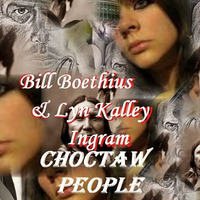Choctaw People - Bill Boethius with Lyn Kalley Ingram on vocals by Bill Boethius