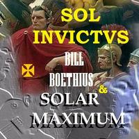 Sol Invictus - Bill Boethius with Solar Maximum by Bill Boethius