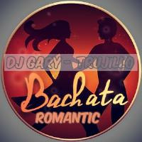 BACHATA ROMANTIC (DJ GARY - TRUJILLO) by Dj Gary Trujillo (DG REMIX)