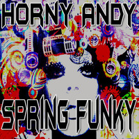 Horny Andy - Spring Funky ***FREE DL*** by Horny Andy