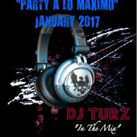 DJ TURZ PARTY A LO MAXIMO JANUARY 2017 by Joey Hutchison