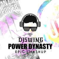 POWER DYNASTY - DJ SWING MASHUP by DJSWING