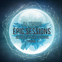 DJ SWING EPIC SESSIONS EPISODE - 4 (RETRO CLASSICS &amp; ABOVE) by DJSWING